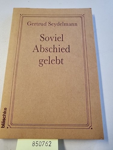 Soviel abschied gelebt - soviel,