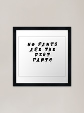 No Pants Are The Best Pants