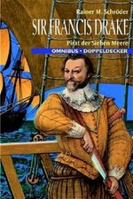 Sir Francis Drake: Pirat der