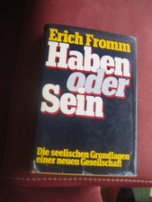 Haben oder Sein - Die seelischen Grundlagen einer neuen Gesellschaft Erich Fromm