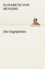Die Orgelpfeifen Elisabeth Von