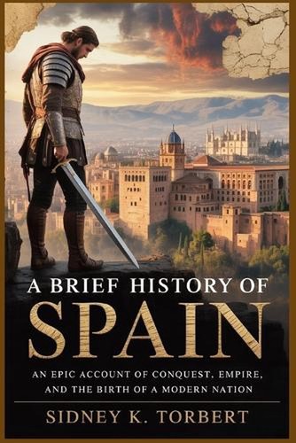 Brief history spain - history, spain: