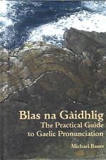 Blas na Gaidhlig: The Practical Guide to Scottish Gaelic Pronunciation by...