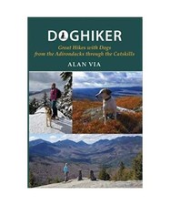 Doghiker: Great Hikes with Dogs from the Adirondacks Through the Catskills, Alan