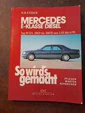So wirds gemacht: Mercedes E-Klasse Diesel Typ W124, 200D bis 300TD: 1/85-6/95