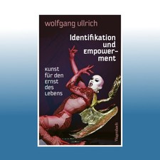 Identifikation und Empowerment | Wolfgang Ullrich | Ungelesen