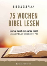 75 Wochen Bibel lesen - Manfred Röseler