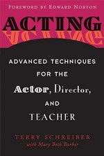 Acting: Advanced Techniques for the Actor, Director, and Teacher - Terry Schreib