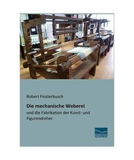 Die mechanische Weberei: und