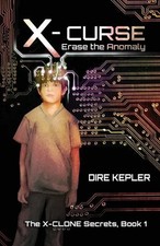 X-Curse: Book 1 of The X-CLONE Secrets by Dire Kepler Paperback Book
