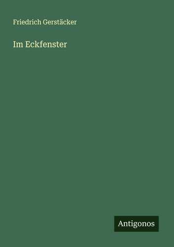 Friedrich gerstäcker im - |,
