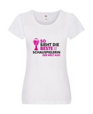 Die Weltbeste Schauspielerin | Theater Damen Shirt Weiß
