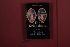 382025 Erwin Lampe DIE KRIEGSKASSE Verlag Tribüne oder Als Nelson auf der Elbe
