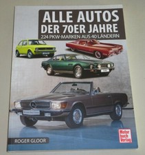 Alle Autos der 70er Jahre - 224 PKW-Marken aus 40 Ländern - Auto Revue / Lexikon