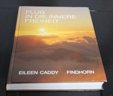 Eileen Caddy Flug in die innere Freiheit Findhorn Gemeinschaft Hardcover 1. Aufl