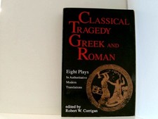 Classical Tragedy - Greek and Roman: Eight Plays with Critical Essays: Greek and