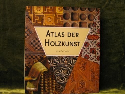 Atlas der holzkunst ein - der, holzkunst: