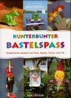 Kunterbunter bastelspaß von - bastelspaß,