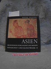 Asien - Begegnungen durch Kunst und Medizin Kenter, Helmut und Hugo Wilhelm Knip