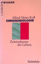 Chronobiologie : Zeitstrukturen des Lebens. Beck'sche Reihe ; 2010 : C. H. Beck 