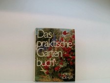 Das praktische Gartenbuch Horst Koehler und H. Grohe: