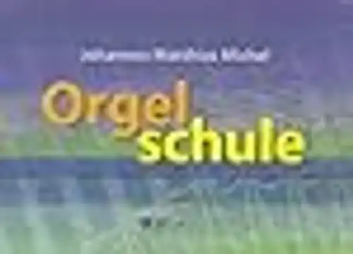 Orgelschule michel johannes - orgelschule, michel,
