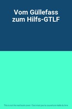 Vom Güllefass zum Hilfs-GTLF