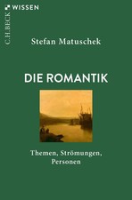 Die Romantik | Themen, Strömungen, Personen | Stefan Matuschek | Taschenbuch