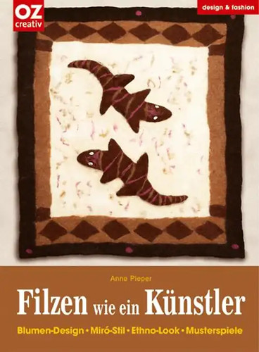 Filzen wie ein künstler - filzen,