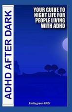 ADHD AFTER DARK: Your guide to night life for Buch Independently published
