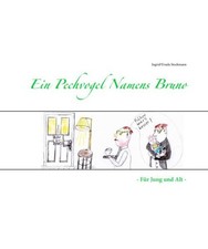 Ein Pechvogel Namens Bruno: - Für Jung und Alt -, Ingrid Ursula Stockmann