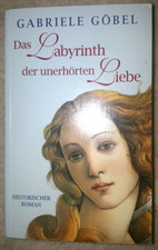 Das Labyrinth der unerhörten Liebe ♥ Roman Buch von Gabriele Göbel ♥ Taschenbuch