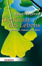 Die Kunst des Lebens: Zwischen Haben und Sein (HERDER spektrum) Erich Fromm