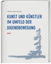 Kunst und Künstler im Umfeld der Jugendbewegung Band 2 | 2024 | deutsch