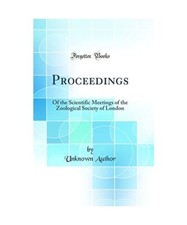 Proceedings: Of the Scientific Meetings of the Zoological Society of London 