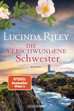Lucinda Riley Riley, Lucinda/Die verschwundene Schwester