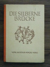 Hertha Vogel-Voll - Die silberne Brücke - Kinderbuch Ehlermann Dresden 1949