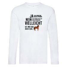 Ja ich rieche nach Pferd | Ist mir egal | ich liebe Pferde Long Sleeve Weiß