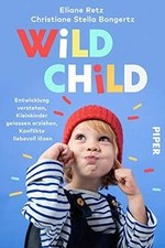 Wild Child: Entwicklung verstehen, Kleinkinder gelassen ... | Buch | Zustand gut