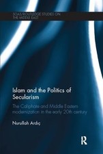 Islam and the Politics of Secularism - 9781138111196