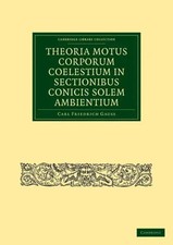Theoria Motus Corporum Coelestium in Sectionibus Conicis Solem Ambientium Gauss
