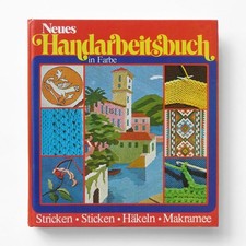 Neues Handarbeitsbuch in Farbe - Stricken · Sticken · Häkeln · Makramee