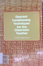 Operant Conditioning Techniques for the Classroom Teacher Ackerman, J. M 2214742