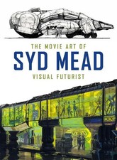 The Movie Art of Syd Mead: Visual Futurist | Syd Mead (u. a.) | Englisch | Buch