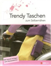 Trendy Taschen zum Selbernähen - Mit Schnitt-Vorlagen zum Herausnehmen Anleitung