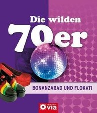Die wilden 70er - Bonanzarad und Flokati: Alles übe... | Buch | Zustand sehr gut