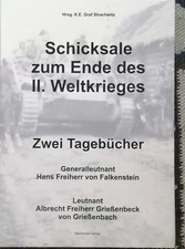 Schicksale zum Ende des II. Weltkrieges. -Zwei Tageücher: Generalleutnant Hans F