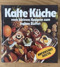 Kalte Küche - vom kleinen Happen zum kalten Büffet - Kochkunst heute 