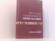 T&T Clark Companion to Henri de Lubac (Bloomsbury Companions) Hillebert, Revd Dr
