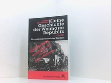 Kleine Geschichte der Weimarer Republik 1918-1933: Ein problemgeschichtlicher Üb